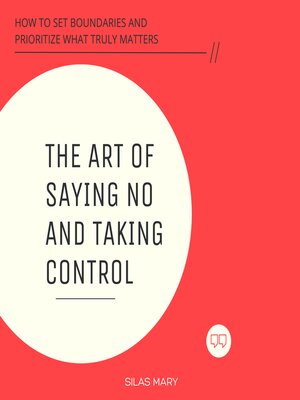 cover image of The Art of Saying No and Taking Control